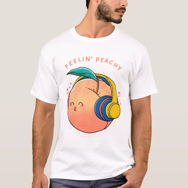 Feelin� Peachy  T-Shirt (Front)