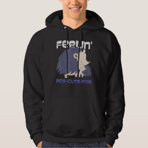 Feelin' Por Cute Pine For A Porcupine Hoodie