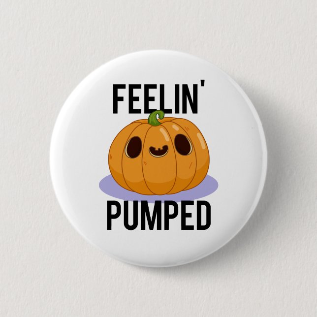 Feelin Pumped Funny Pumpkin Pun  6 Cm Round Badge (Front)
