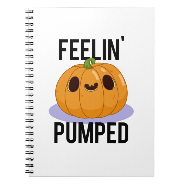 Feelin Pumped Funny Pumpkin Pun  Notebook (Front)