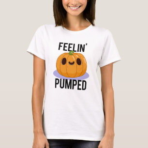 Feelin Pumped Funny Pumpkin Pun  T-Shirt