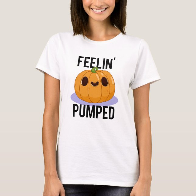 Feelin Pumped Funny Pumpkin Pun  T-Shirt (Front)