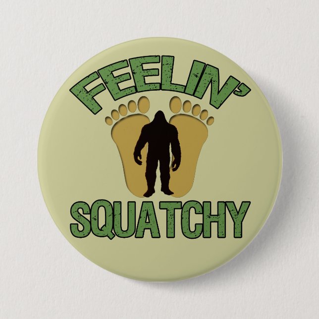 Feelin' Squatchy 7.5 Cm Round Badge (Front)