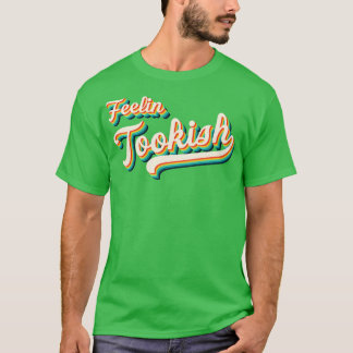 Feelin Tookish T-Shirt