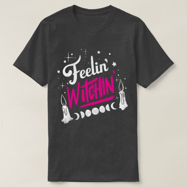 Feelin Witchin T-Shirt (Design Front)