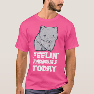 Feelin' Wombadorable Today Pun For A Wombat Lover T-Shirt