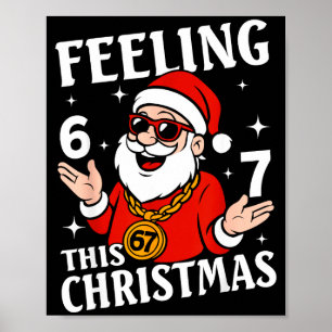 Feeling 6 7 This Christmas Funny Santa Six Seven M Poster