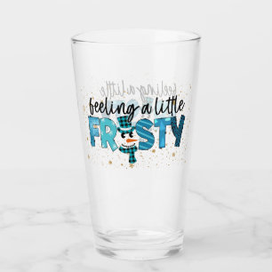 Feeling A Little Frosty Customise Glass