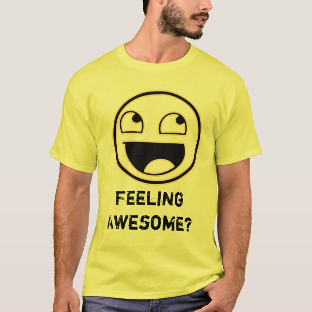 Feeling Awesome? T-Shirt (Front)