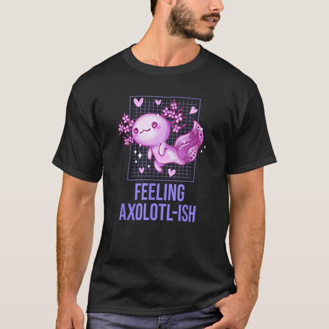 Feeling Axolotl ish  Salamander Humor Axolotl Pet T-Shirt (Front)