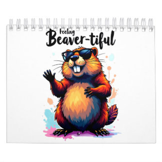 Feeling Beaver-tiful – Funny Beaver Graphic  Calendar