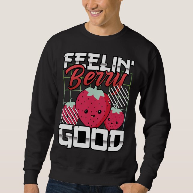 Feeling Berry Good, Funny Fruit, Strawberry Sweatshirt (Front)
