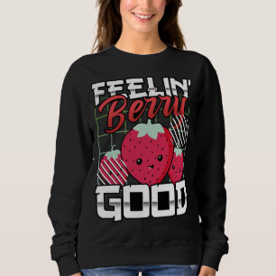 Feeling Berry Good, Funny Fruit, Strawberry Sweatshirt