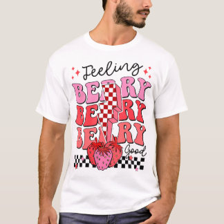 Feeling Berry Good Strawberry Festival Season Wome T-Shirt