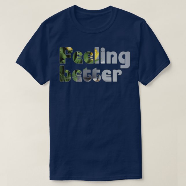Feeling better T-Shirt (Design Front)