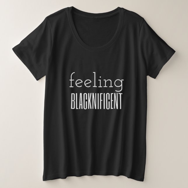 Feeling Blacknificent T-Shirt Plus Size T-Shirt (Design Front)