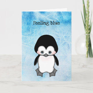 Feeling Blue Miss You Sad Penguin Card
