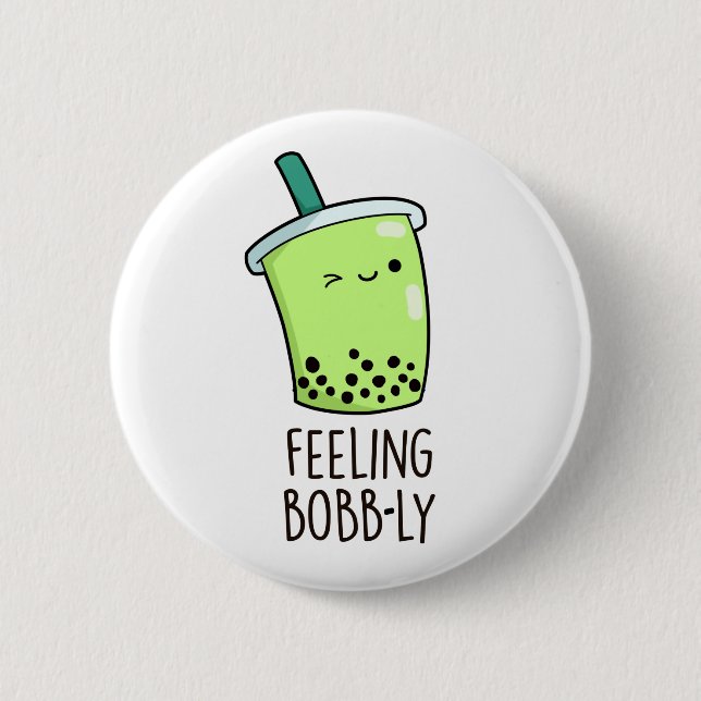 Feeling Bobb-ly Cute Boba Tea PUn 6 Cm Round Badge (Front)