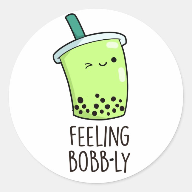 Feeling Bobb-ly Funny Boba Tea Pun  Classic Round Sticker (Front)
