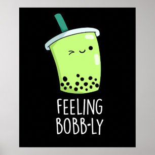 Feeling Bobb-ly Funny Boba Tea Pun Dark BG Poster