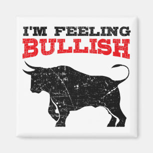 Feeling Bullish Bull Trading Stock Market Trading Magnet