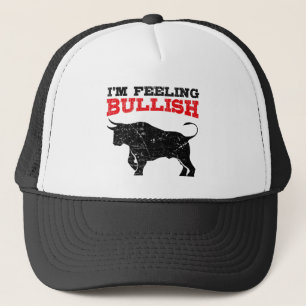 Feeling Bullish Bull Trading Stock Market Trading Trucker Hat