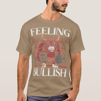 Feeling Bullish Day Trader Stock Market Finance T-Shirt