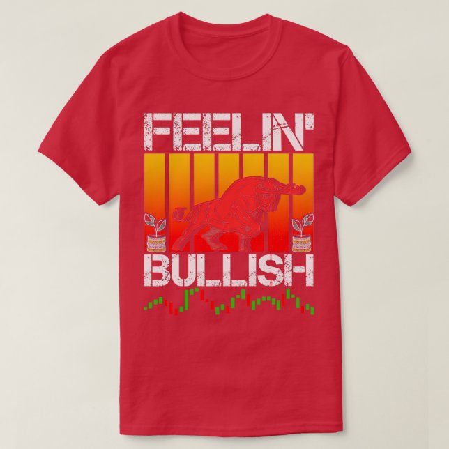 Feeling Bullish Stock Forex Crypto Trader 1 T-Shirt (Design Front)