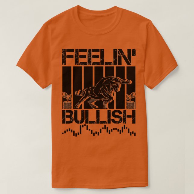 Feeling Bullish Stock Forex Crypto Trader T-Shirt (Design Front)
