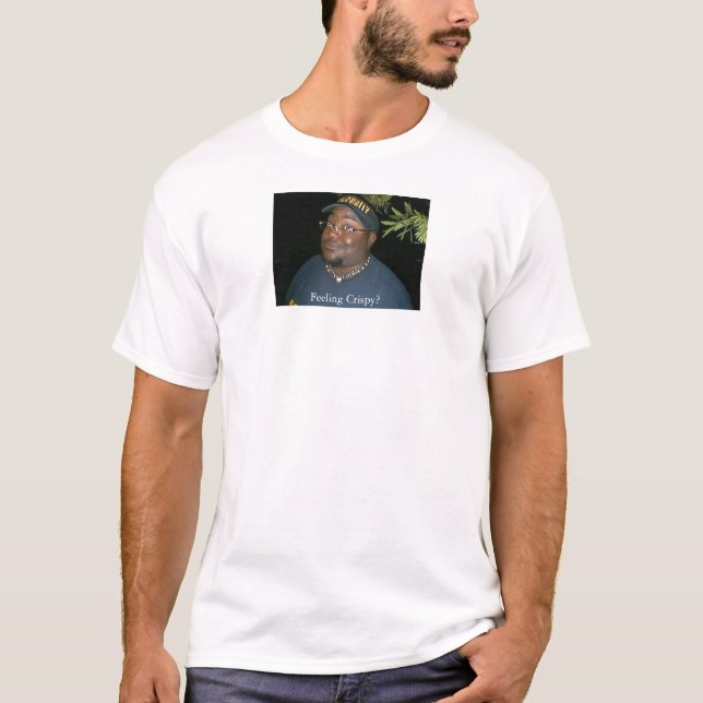 Feeling Crispy? T-Shirt (Front)