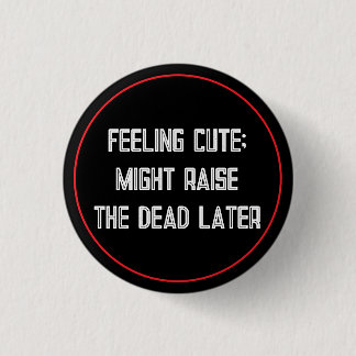 Feeling Cute 3 Cm Round Badge