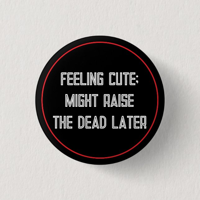 Feeling Cute 3 Cm Round Badge (Front)