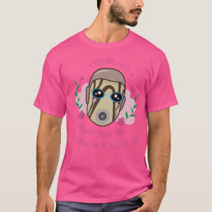 Feeling Cute - Borderlands Psycho (For Dark Backgr T-Shirt