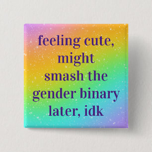 Feeling Cute Might Smash The Gender Binary Button
