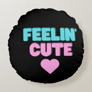 Feeling Cute Round Pillow Unique Aesthetic