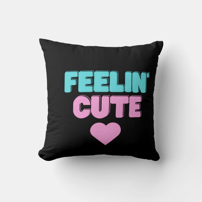 Feeling Cute Throw Pillow | Aesthetic Home Decor (Front)