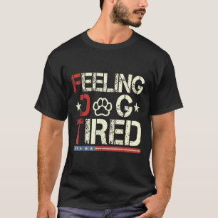 Feeling Dog Tired 1 T-Shirt