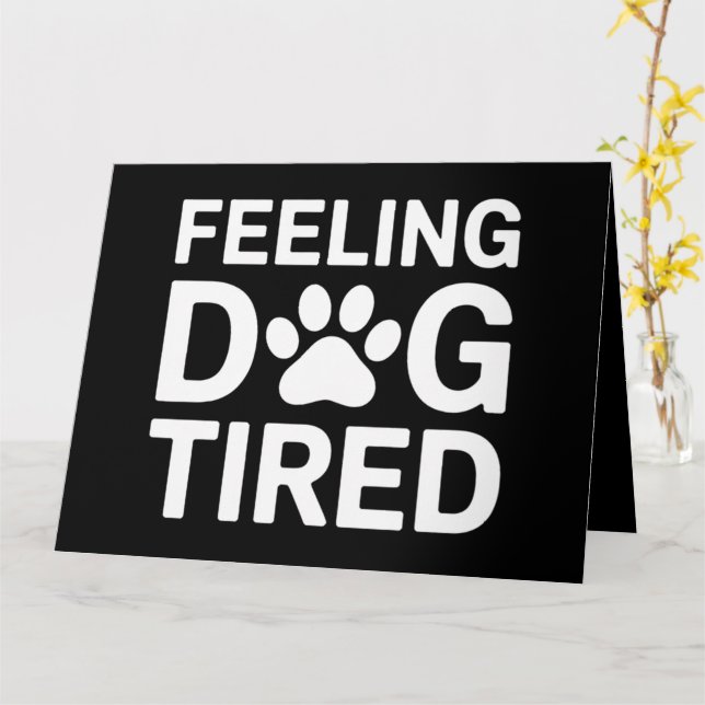 Feeling Dog Tired Card (Yellow Flower)