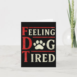 Feeling Dog Tired Card