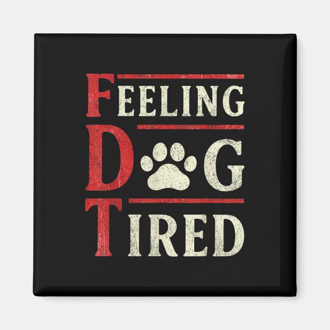 Feeling Dog Tired  Magnet (Front)