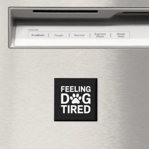 Feeling Dog Tired Magnet