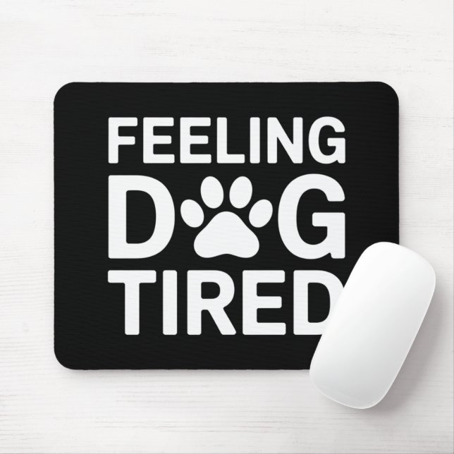 Feeling Dog Tired Mouse Pad (With Mouse)