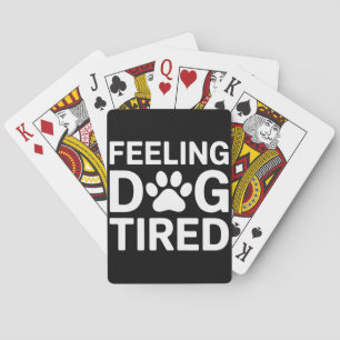 Feeling Dog Tired Playing Cards
