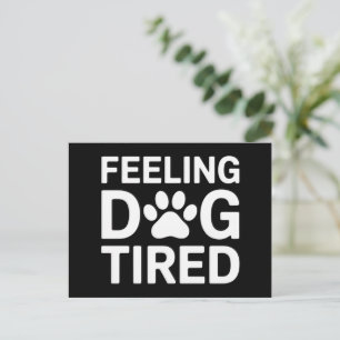 Feeling Dog Tired Postcard