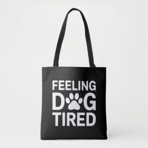 Feeling Dog Tired Tote Bag