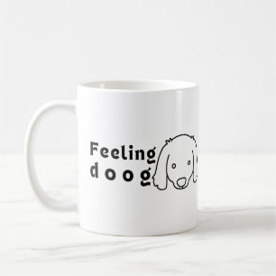 feeling doog ( good ) for dog's lover. coffee mug
