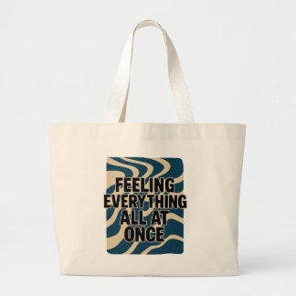 Feeling Everything All at Once – Tote Bag