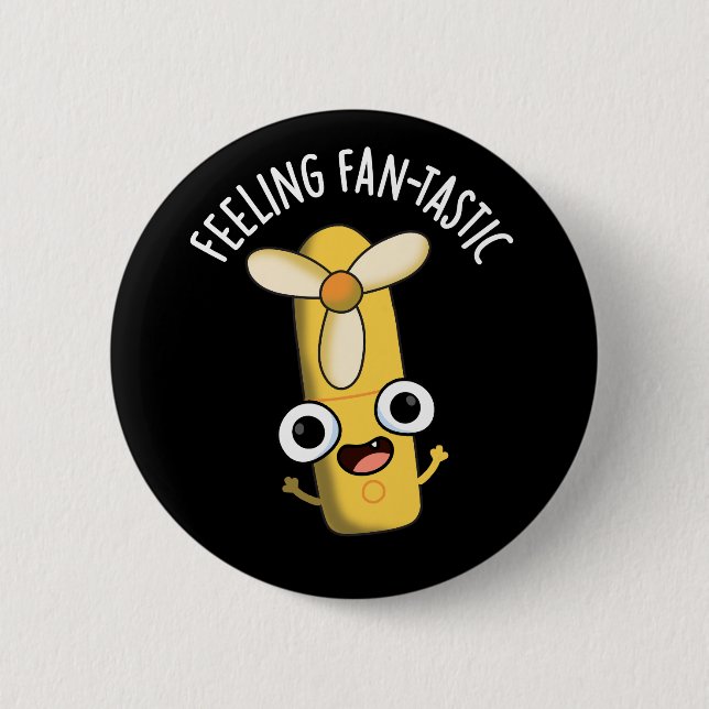 Feeling Fantastic Funny Fan Pun Dark BG 6 Cm Round Badge (Front)