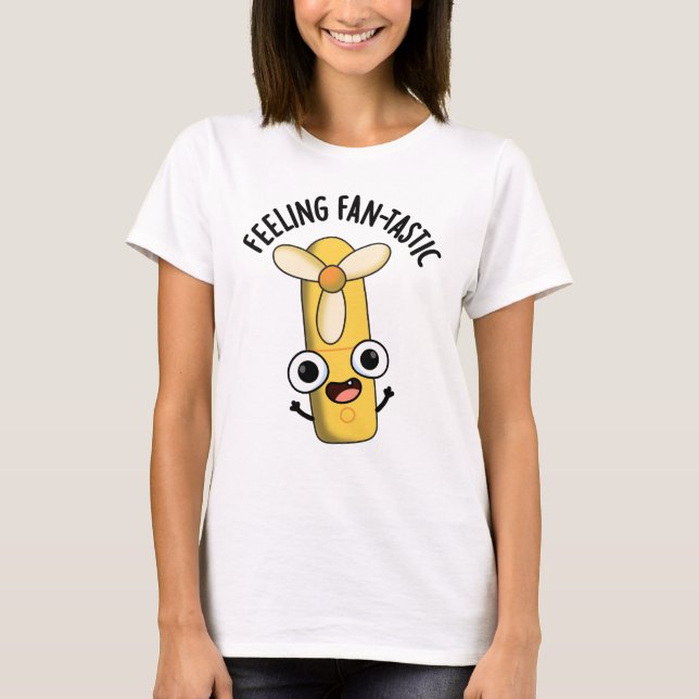Feeling Fantastic Funny Fan Pun  T-Shirt (Front)