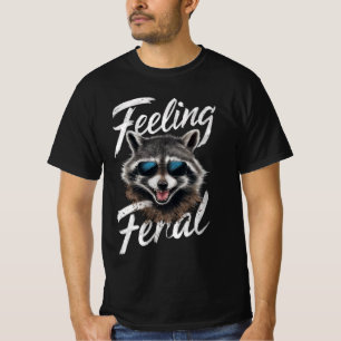 Feeling Feral Racoon T-Shirt